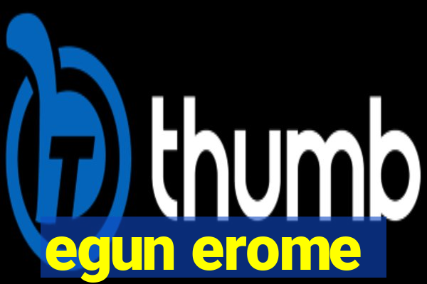 egun erome